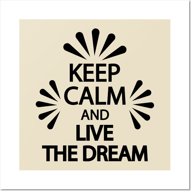 Keep calm and live the dream Wall Art by It'sMyTime